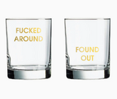 Fucked Around Found Out Rocks Glass